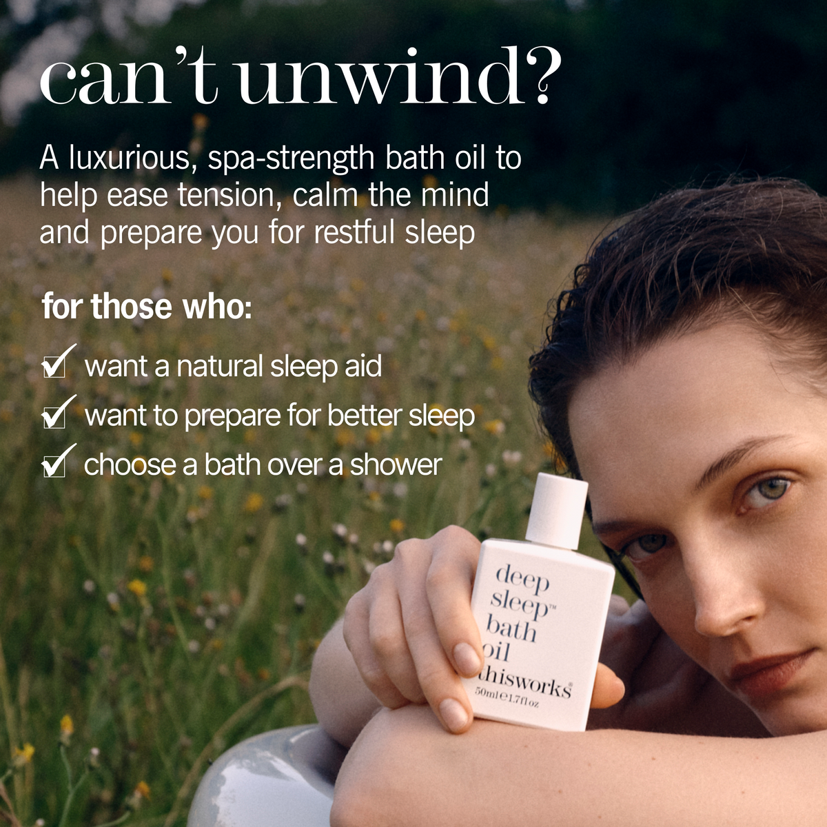 A woman in a grassy outdoor setting holds a white bottle of Deep Sleep Bath Oil by Thisworks. Large white text on the left reads 'can't unwind?' and describes the spa-strength bath oil for relaxation and sleep.
