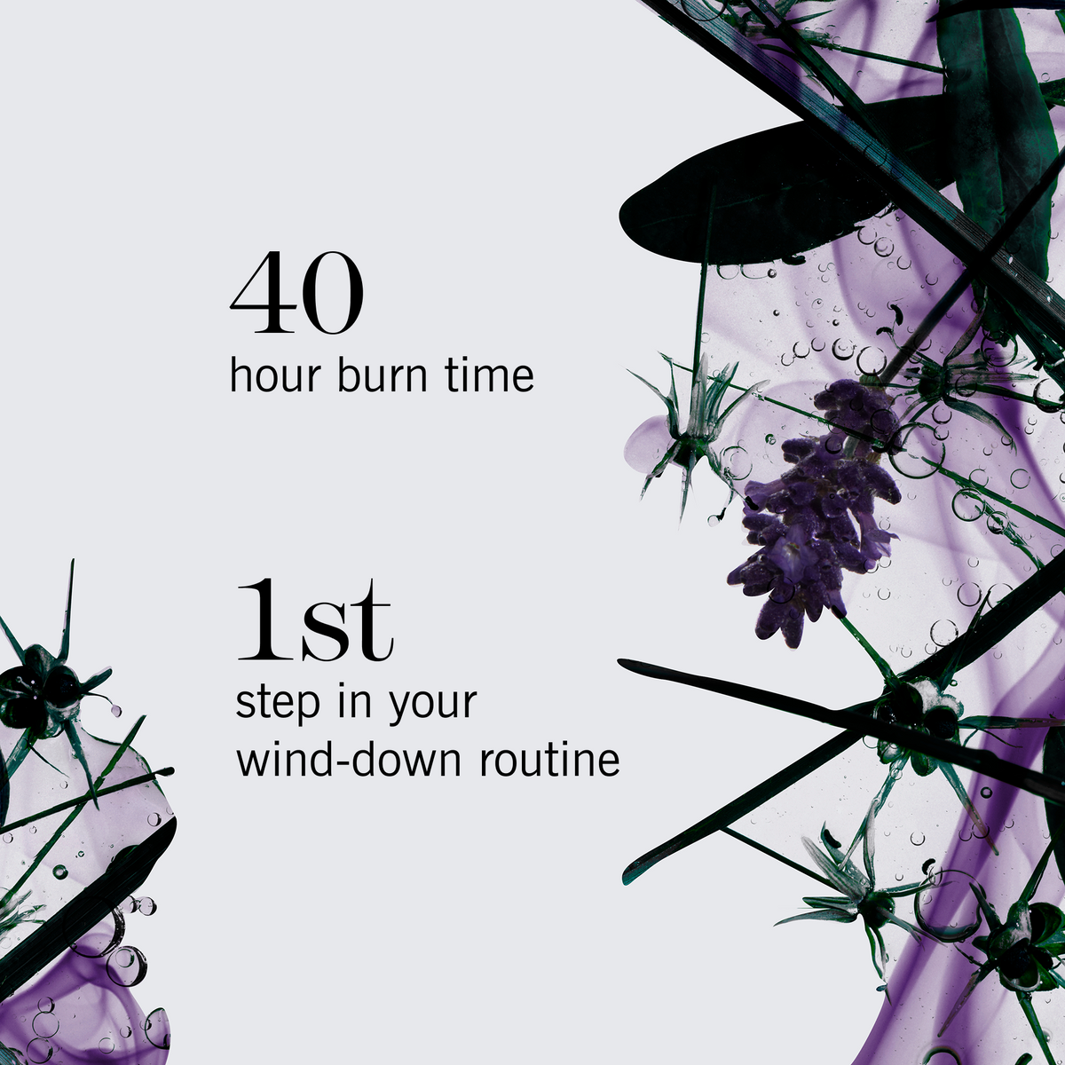 Promotional graphic with text reading '40 hour burn time' and '1st step in your wind-down routine' over an abstract watercolor-style floral scene in purple, black, and white.
